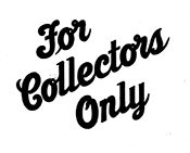 For Collectors Only