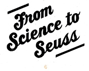 From Science to Seuss